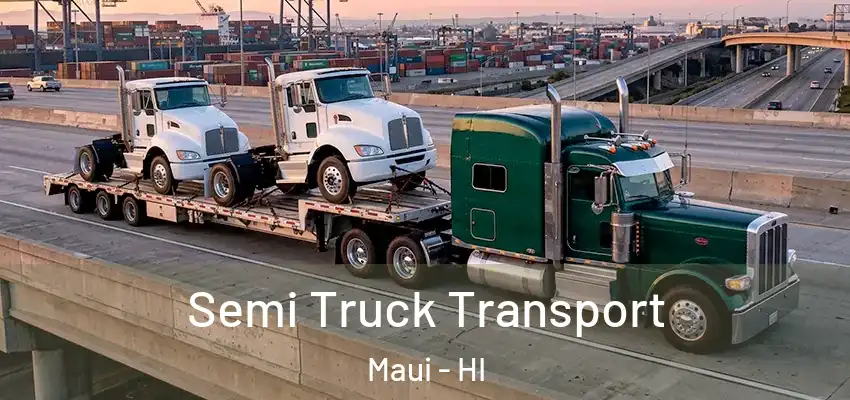 Semi Truck Transport Maui - HI
